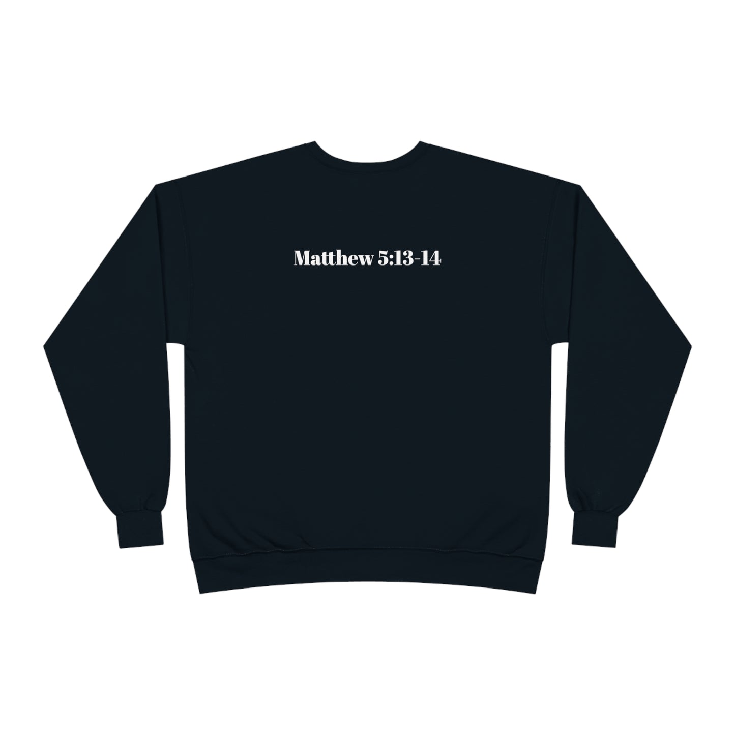 Jesus is Lord ( Matthew 5:13-14 ) Sweatshirt