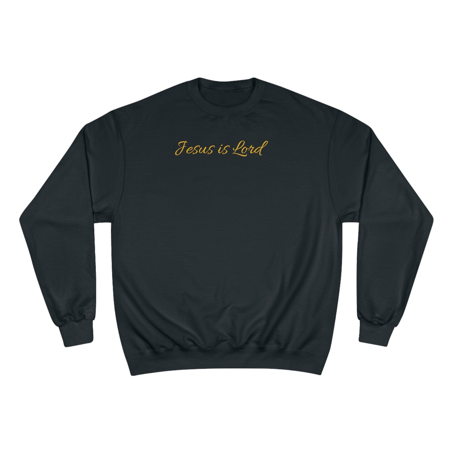 Jesus is Lord Champion Sweatshirt